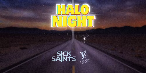 HALO NIGHT || SICK SAINTS x FREAKS' ELITE
