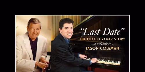 Last Date - The Floyd Cramer Story & Jason Coleman