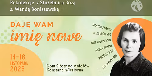 Rekolekcje "Daj\u0119 wam imi\u0119 nowe" z s. Wand\u0105 Boniszewsk\u0105