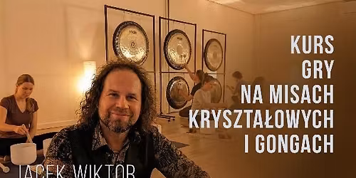 23.05 \u2022 BYDGOSZCZ\u2022 Kurs gry na gongach i\/lub misach kryszta\u0142owych 