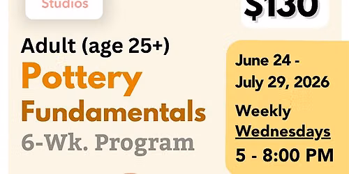 Pottery Fundamentals 6-Week Program (June-July)