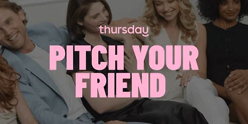 Thursday | Pitch Your Friend | Nox Eatery