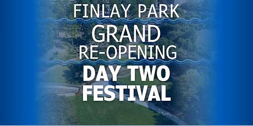 Finlay Park Grand Re-Opening: Day Two Festival!