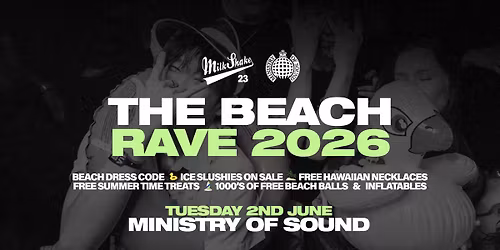 Milkshake, Ministry of Sound Presents: THE BEACH RAVE 2026 \ud83c\udf0a\ud83c\udfd6\ufe0f\u26f1\ufe0f