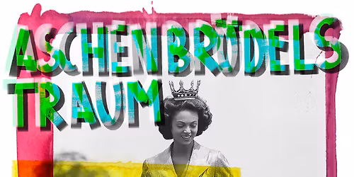 Urauff\u00fchrung: \u00bbASCHENBR\u00d6DELS TRAUM\u00ab