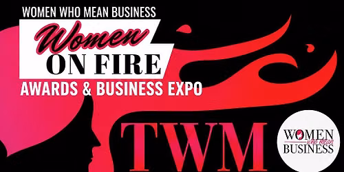Women Who Mean Business EXPO & Women on Fire Awards! 