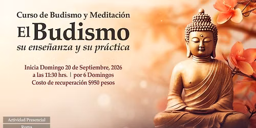 Curso Fundacional de Budismo y Meditaci\u00f3n: Budismo, su Ense\u00f1anza y su Pr\u00e1ctica