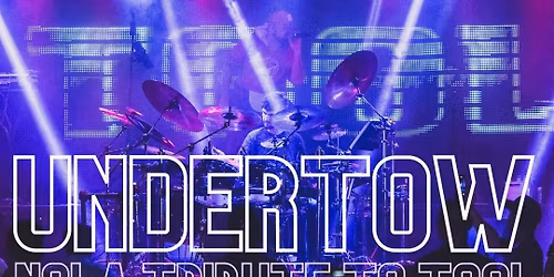 Undertow: NOLA TOOL Tribute - Friday Jan 9 @ Southport