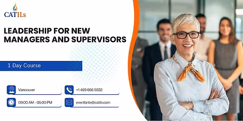 Leadership for New Managers and Supervisors: 1 Day Course in Vancouver