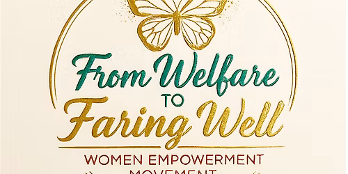 From Welfare to Faring Well Women's Empowerment Seminar