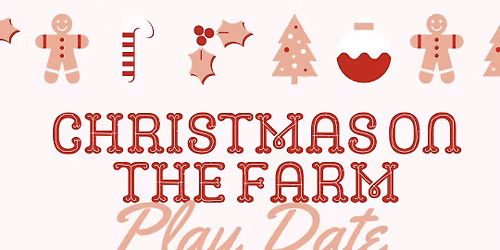 Christmas on the Farm Play Date