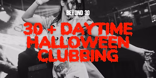 Beyond 30 Presents... Daytime Clubbing | Rugby\ud83d\udd7a\ud83c\udffb\ud83c\udf83