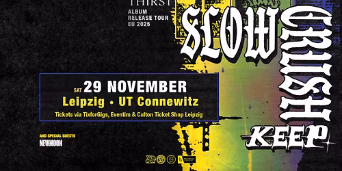 SLOW CRUSH (BE) w\/ KEEP (US) & NEWMOON (BE) \u25e5\u25e3 UT Connewitz, Leipzig