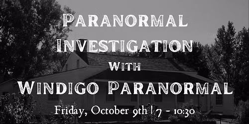 Paranormal Investigation with Windigo Paranormal
