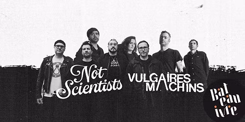 Vulgaires Machins + Not Scientists + Louis Lingg And The Bombs \u2022 Le Bateau ivre