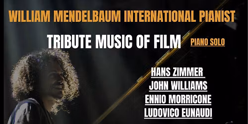 CONCERT WILLIAM MENDELBAUM - TRIUTE BMUSIC OF FILM (HANS ZIMMER, MAX RICHTER, JOHN WILLIAMS...)