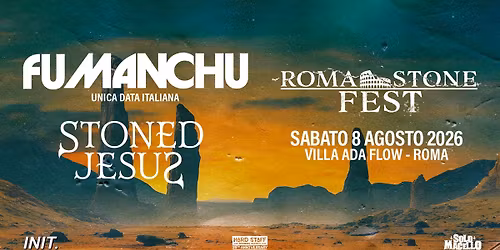 Roma Stone Fest 2026 | FU MANCHU unica data italiana | STONED JESUS | a Villa Ada Flow Roma