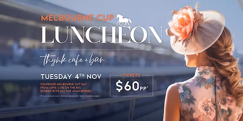 Melbourne Cup Luncheon at Thynk Caf\u00e9 + Bar | Tuesday 4 November From 12pm