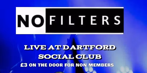 No Filters return to Dartford Social Club Saturday 13th December