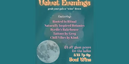 Velvet Evenings @ Joui Wine (Rooted n Ritual, Ntrlly Inspo Botanies, Byrdie's Bake, Tats by Geeg)