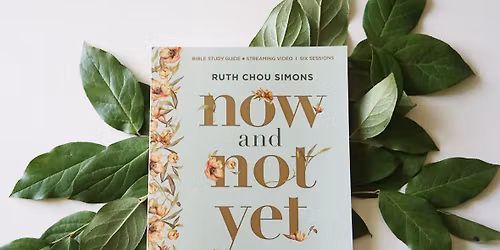 Summer Bible Study: Now & Not Yet - Discovering 6 Ways God Is More Faithful Than You Know