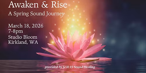 Awaken & Rise: A Spring Sound Journey
