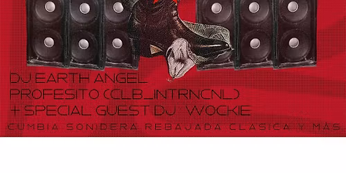 QUE CHIMBA - CUMBIA NIGHT W\/ EARTH ANGEL, PROFE, Y WOCKIE