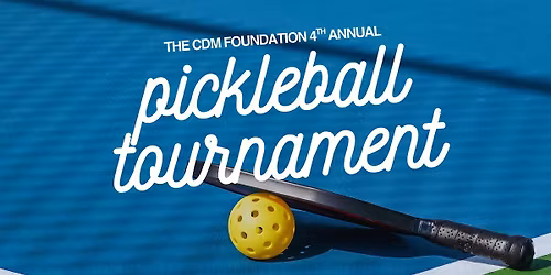 The CDM Foundation 4th Annual Pickleball Tournament