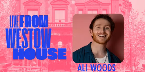 LIVE FROM WESTOW HOUSE: 3rd March with ALI WOODS!