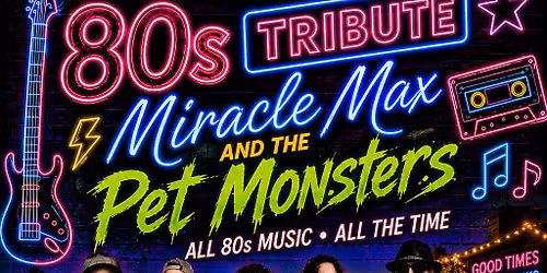 Ultimate 80s Tribute - Backyard Bar and Grill - Miracle Max and the Pet Monsters