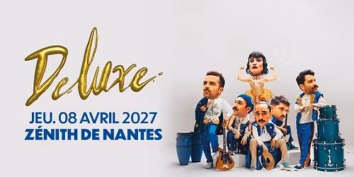 DELUXE en concert @Nantes (08.04.27) - Z\u00e9nith de Nantes