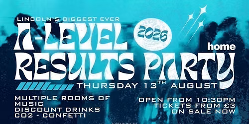 \ud83c\udf93 A-LEVEL RESULTS PARTY 2026 - Home Nightclub \ud83c\udf89