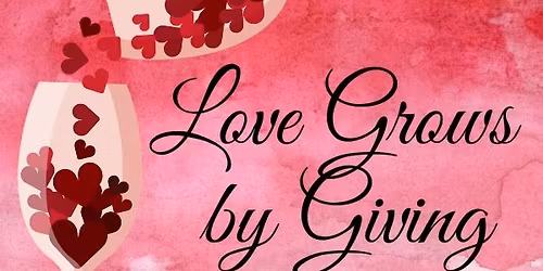 Love Grows by Giving Wine Tasting