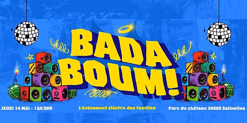 Badaboum - L'\u00e9v\u00e8nement \u00e9lectro des familles - Jeudi F\u00e9ri\u00e9 dans le Gard