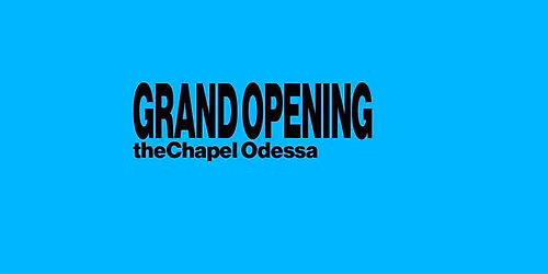 theChapel Odessa Grand Opening