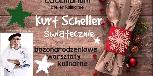 Bo\u017conarodzeniowe Warsztaty Kulinarne z Kurtem Schellerem 10.12.2025 KRAK\u00d3W 