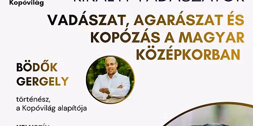 Kir\u00e1lyi vad\u00e1szatok \u2013 Vad\u00e1szat, agar\u00e1szat \u00e9s kop\u00f3z\u00e1s a magyar k\u00f6z\u00e9pkorban