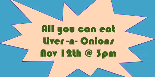 All you can eat Liver -n- Onions