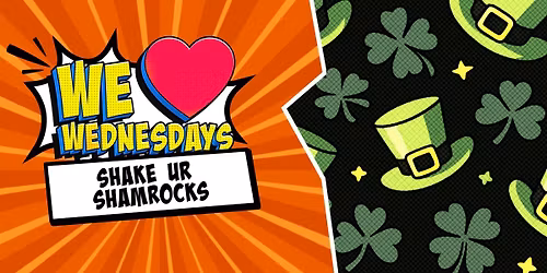 We Love Wednesdays:  \ud83c\udf40 Shake ur shamrocks \ud83c\udf40