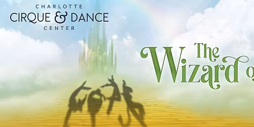 Charlotte Cirque & Dance Center: The Wizard of Oz