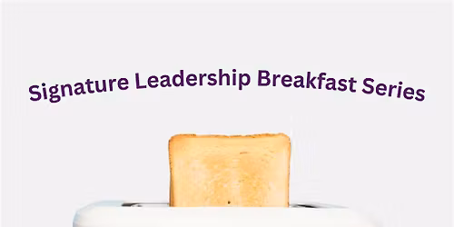Signature Leadership Breakfast: Leadership Pipeline Development