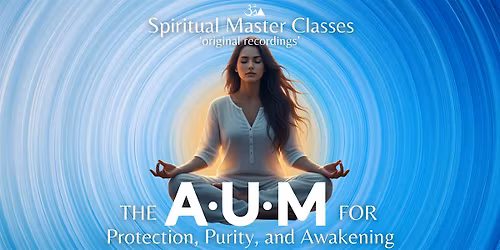 The A-U-M for Protection, Purity and Awakening