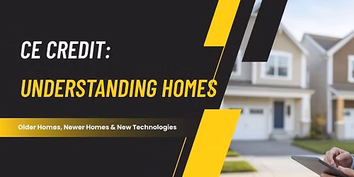 CE Credit: Understanding Older Homes, Newer Homes & New Technologies