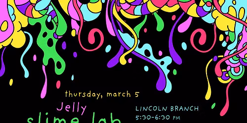 Jelly Slime Lab @ Lincoln Branch