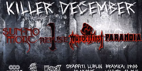 I REFUSE + SUN NO MORE + MURDERFIRST + PARANOIA || 05.12.2026 || LUBLIN