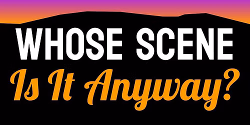 Whose Scene Is It Anyway?