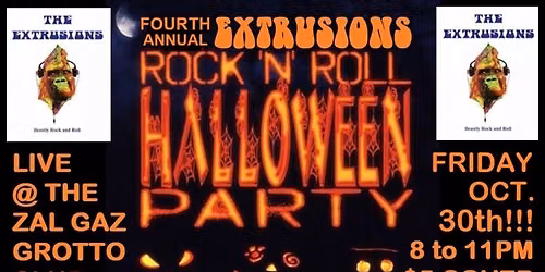 The Extrusions' 4TH ANNUAL GROTTO HALLOWEEN BASH Fri. Oct. 30th!!!