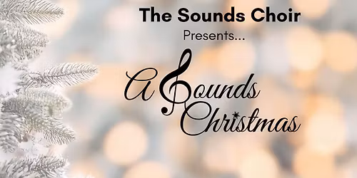 The Sounds Choir presents \u201cA Sounds Christmas\u201d