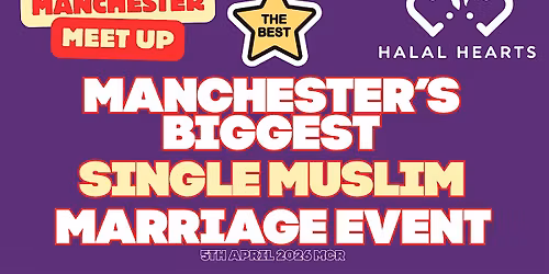500+ Single Muslims | Manchester Halal Marriage Event | Sun 30h May 2026