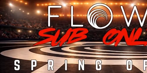 Flow Sub Only 8: Spring Open